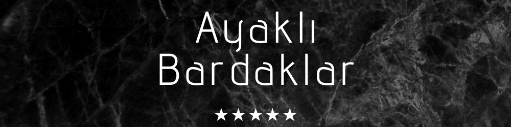 AYAKLI BARDAKLAR