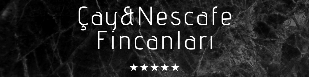 Çay & Nescafe Fincan Takımları