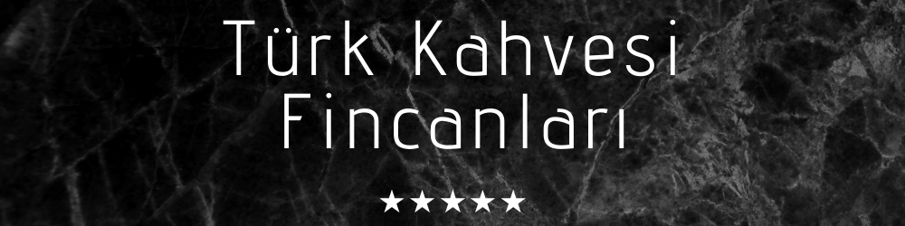 Türk Kahvesi Fincan Takımları