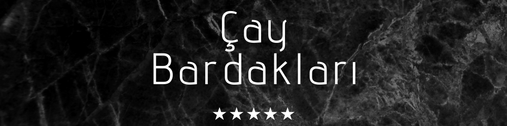 ÇAY BARDAKLARI